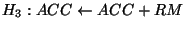 $H_3 : ACC \leftarrow ACC + RM$