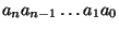 $a_n a_{n-1} \ldots a_1 a_0$