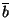 \ensuremath{\overline{b}}