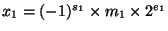 $x_1 = (-1)^{s_1} \times m_1 \times 2^{e_1}$