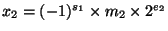 $x_2 = (-1)^{s_1} \times m_2 \times 2^{e_2}$