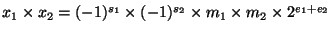 $x_1 \times x_2 = (-1)^{s_1} \times (-1)^{s_2} \times m_1 \times m_2 \times 2^{e_1 + e_2}$