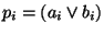$p_i = (a_i \vee b_i)$