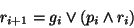 \begin{displaymath}r_{i+1} = g_i \vee (p_i \wedge r_i)\end{displaymath}
