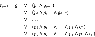 \begin{eqnarray*}r_{i+1} = g_i &\vee &(p_i \wedge g_{i-1}) \\
& \vee & (p_i \we...
...i \wedge p_{i-1} \wedge \ldots \wedge p_1 \wedge p_0 \wedge r_0)
\end{eqnarray*}