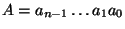 $A = a_{n-1} \ldots a_1a_0$